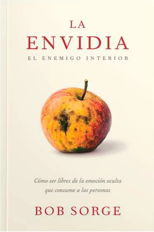 La envidia: El enemigo interior / Bob Sorge